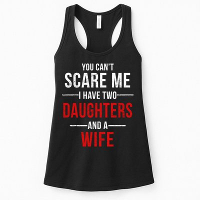 You Can't Scare Me I Have Two Daughters And A Wife Womens Tank Top