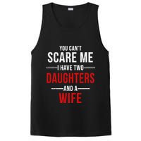 You Can't Scare Me I Have Two Daughters And A Wife PosiCharge Competitor Tank