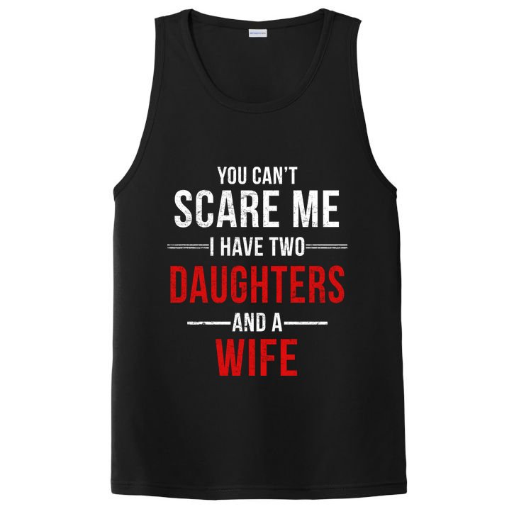 You Can't Scare Me I Have Two Daughters And A Wife PosiCharge Competitor Tank