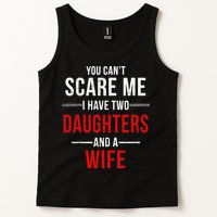 You Can't Scare Me I Have Two Daughters And A Wife Tank Top