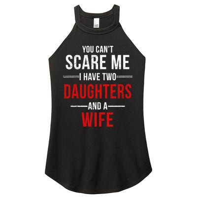 You Can't Scare Me I Have Two Daughters And A Wife Women's Perfect Tri Rocker Tank