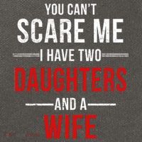 You Can't Scare Me I Have Two Daughters And A Wife Cotton Canvas Backpack