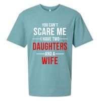 You Can't Scare Me I Have Two Daughters And A Wife Sueded Cloud Jersey T-Shirt
