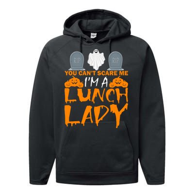 You Can't Scare Me I'm A lunch Lady Performance Fleece Hoodie