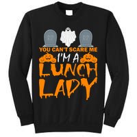 You Can't Scare Me I'm A lunch Lady Sweatshirt
