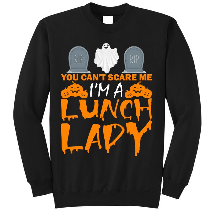 You Can't Scare Me I'm A lunch Lady Sweatshirt