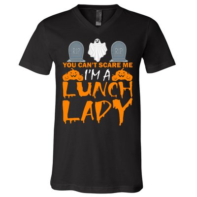 You Can't Scare Me I'm A lunch Lady V-Neck T-Shirt