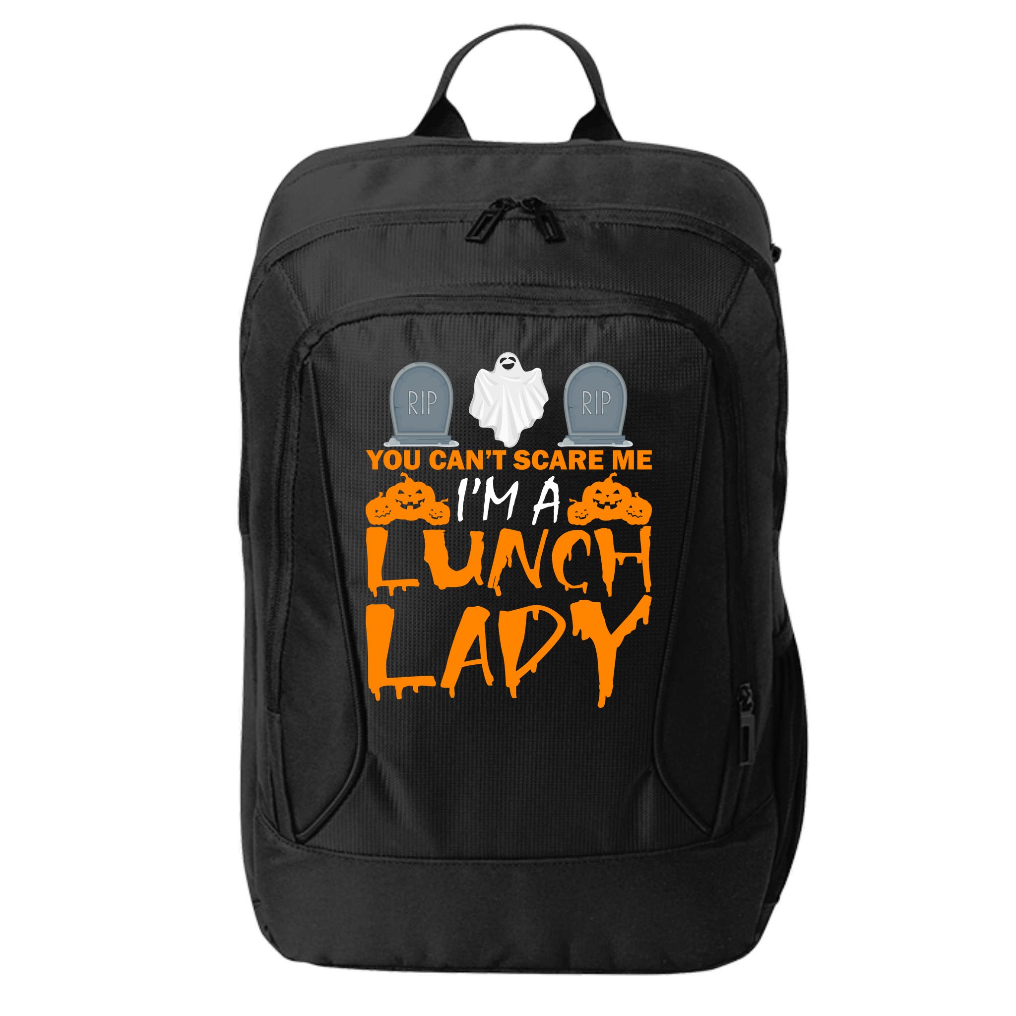You Can't Scare Me I'm A lunch Lady City Backpack
