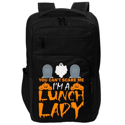 You Can't Scare Me I'm A lunch Lady Impact Tech Backpack