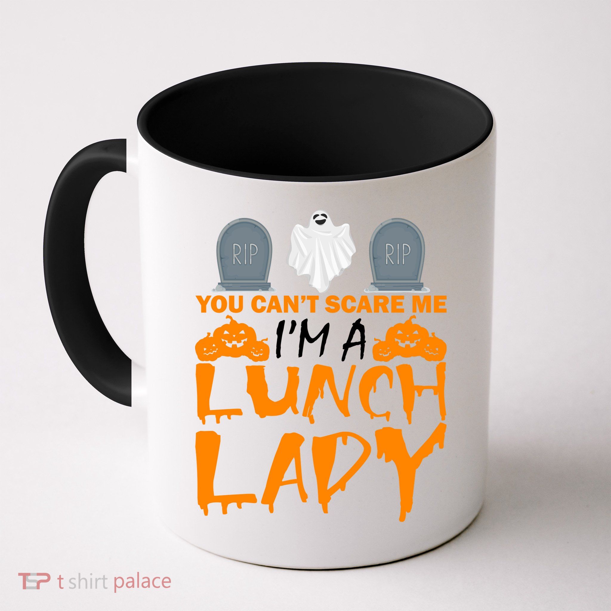 You Can't Scare Me I'm A lunch Lady Mug