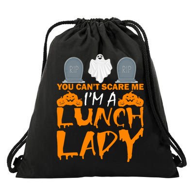You Can't Scare Me I'm A lunch Lady Drawstring Bag