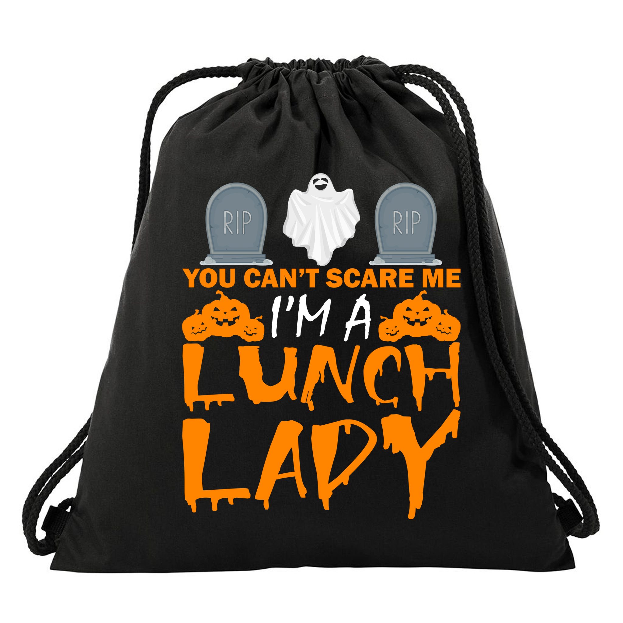 You Can't Scare Me I'm A lunch Lady Drawstring Bag
