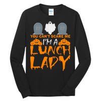 You Can't Scare Me I'm A lunch Lady Tall Long Sleeve T-Shirt