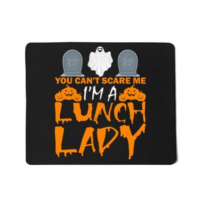 You Can't Scare Me I'm A lunch Lady Mousepad