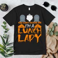 You Can't Scare Me I'm A lunch Lady Premium T-Shirt