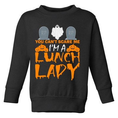 You Can't Scare Me I'm A lunch Lady Toddler Sweatshirt