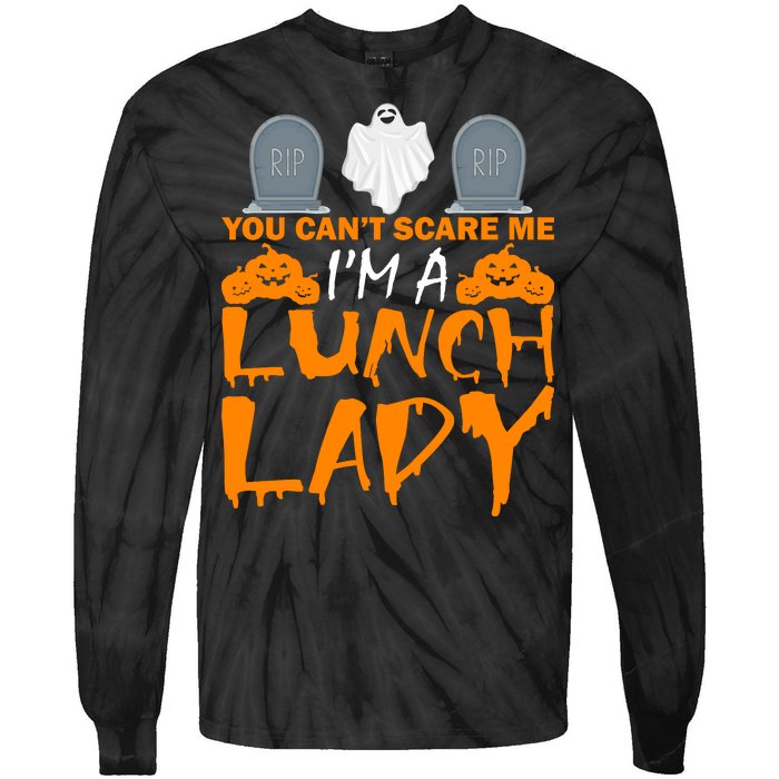 You Can't Scare Me I'm A lunch Lady Tie-Dye Long Sleeve Shirt