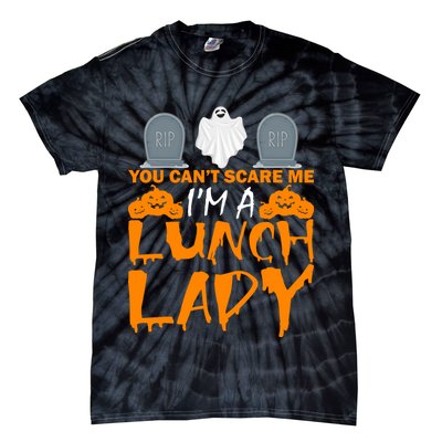 You Can't Scare Me I'm A lunch Lady Tie-Dye T-Shirt