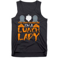 You Can't Scare Me I'm A lunch Lady Tank Top