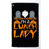 You Can't Scare Me I'm A lunch Lady Golf Towel