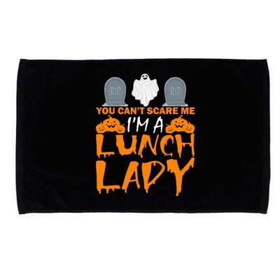 You Can't Scare Me I'm A lunch Lady Microfiber Hand Towel