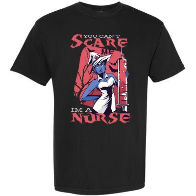 You Can't Scare Me I'm A Nurse Garment-Dyed Heavyweight T-Shirt