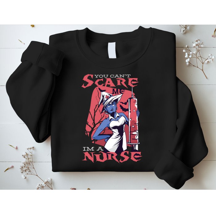 You Can't Scare Me I'm A Nurse Sweatshirt