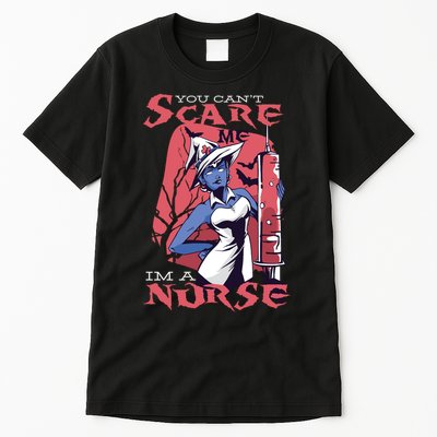 You Can't Scare Me I'm A Nurse Tall T-Shirt