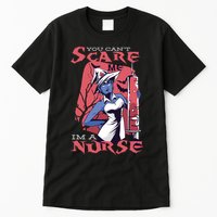 You Can't Scare Me I'm A Nurse Tall T-Shirt