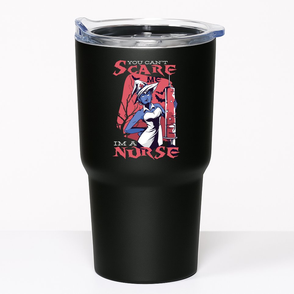 You Can't Scare Me I'm A Nurse Tumbler