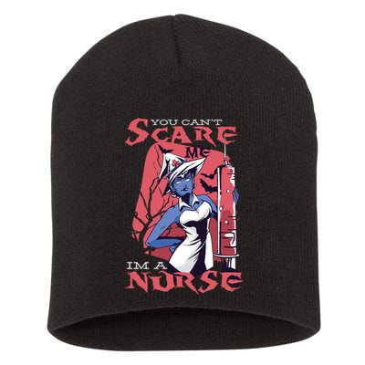 You Can't Scare Me I'm A Nurse Short Acrylic Beanie
