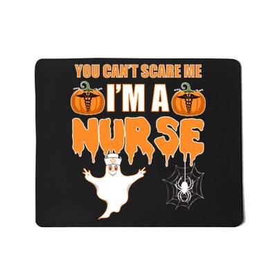 You Can't Scare Me I'm A Nurse Halloween Mousepad