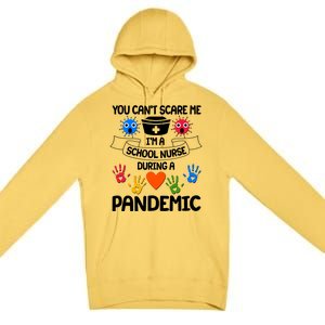 You Can't Scare Me I'm A School Nurse During the Pandemic Premium Pullover Hoodie