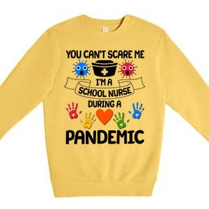 You Can't Scare Me I'm A School Nurse During the Pandemic Premium Crewneck Sweatshirt