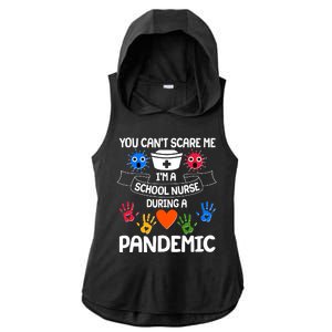 You Can't Scare Me I'm A School Nurse During the Pandemic Ladies PosiCharge Tri-Blend Wicking Draft Hoodie Tank