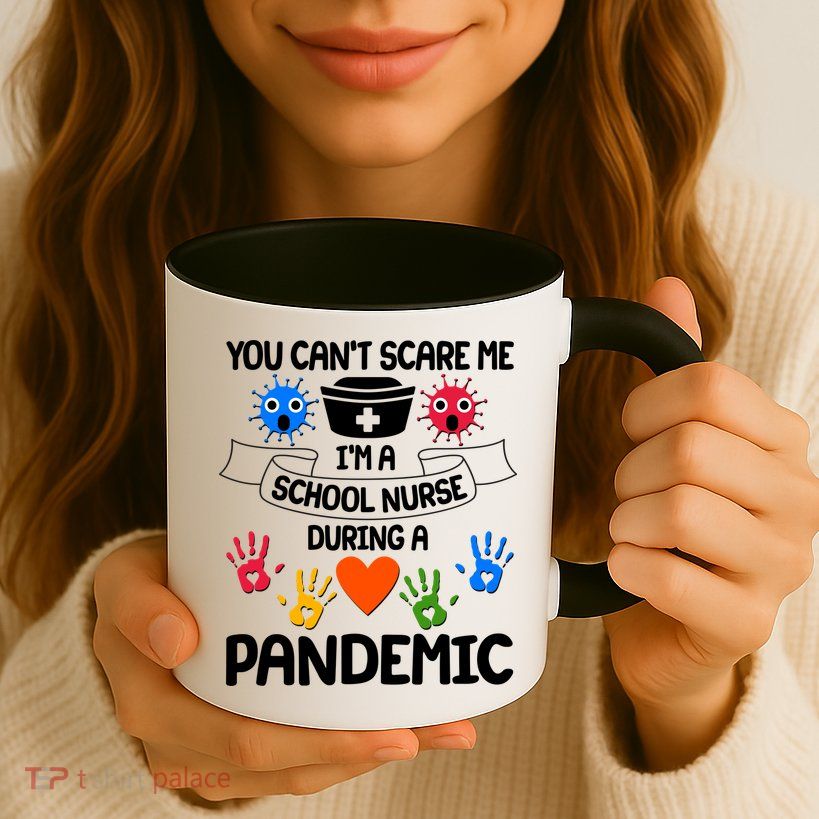You Can't Scare Me I'm A School Nurse During the Pandemic Mug