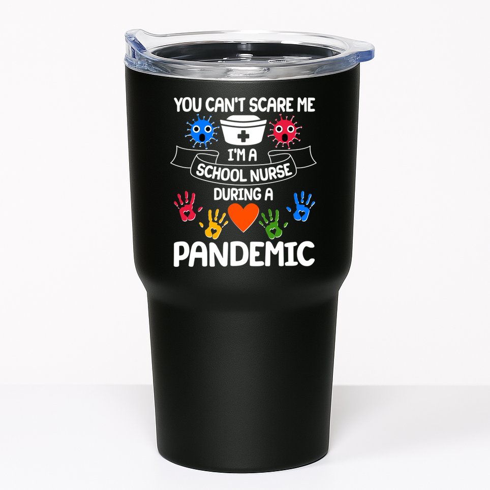 You Can't Scare Me I'm A School Nurse During the Pandemic Tumbler