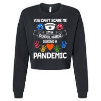 You Can't Scare Me I'm A School Nurse During the Pandemic Cropped Pullover Crew