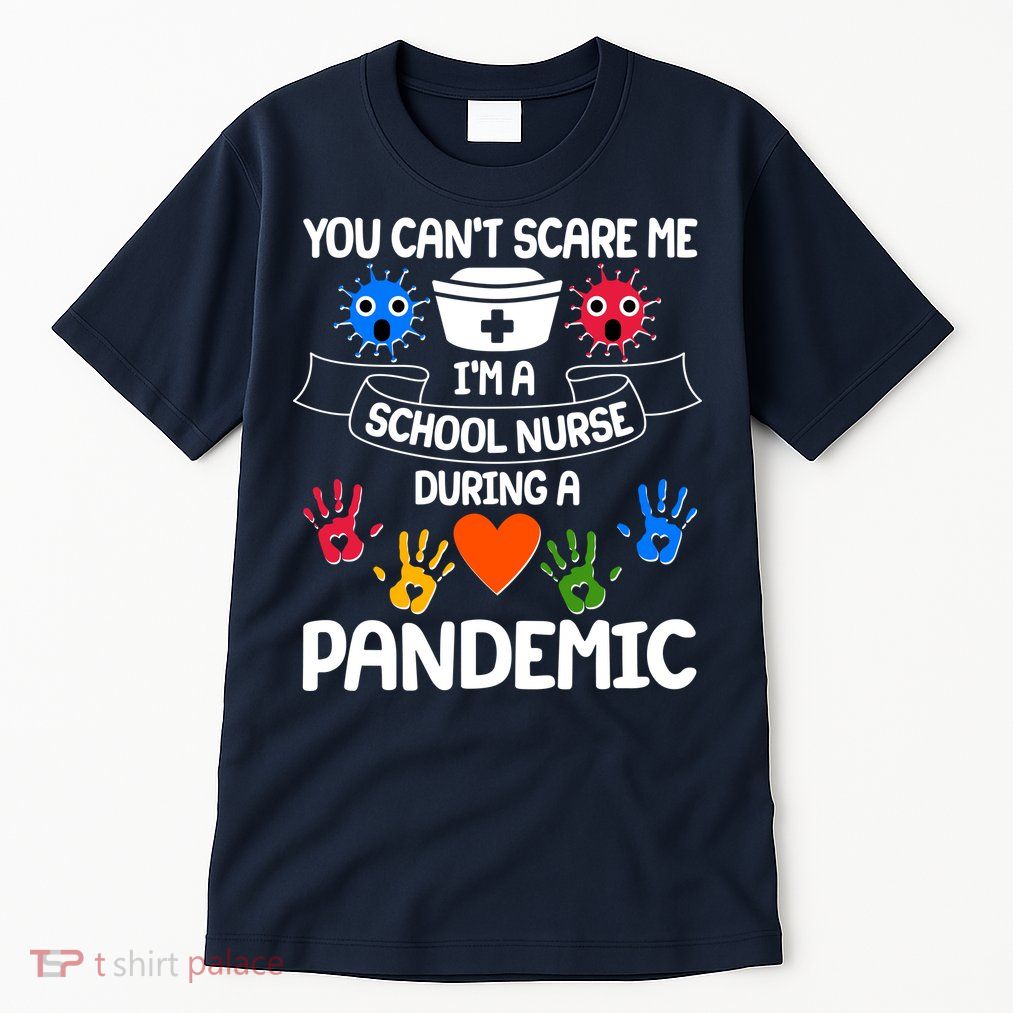 You Can't Scare Me I'm A School Nurse During the Pandemic Tall T-Shirt