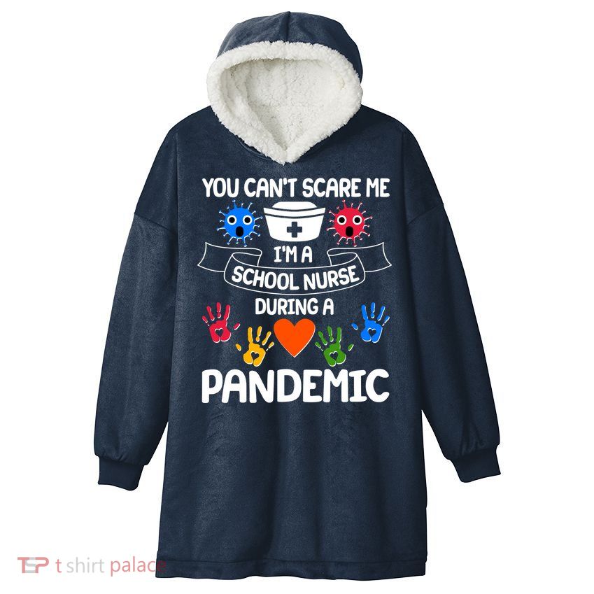 You Can't Scare Me I'm A School Nurse During the Pandemic Hooded Wearable Blanket