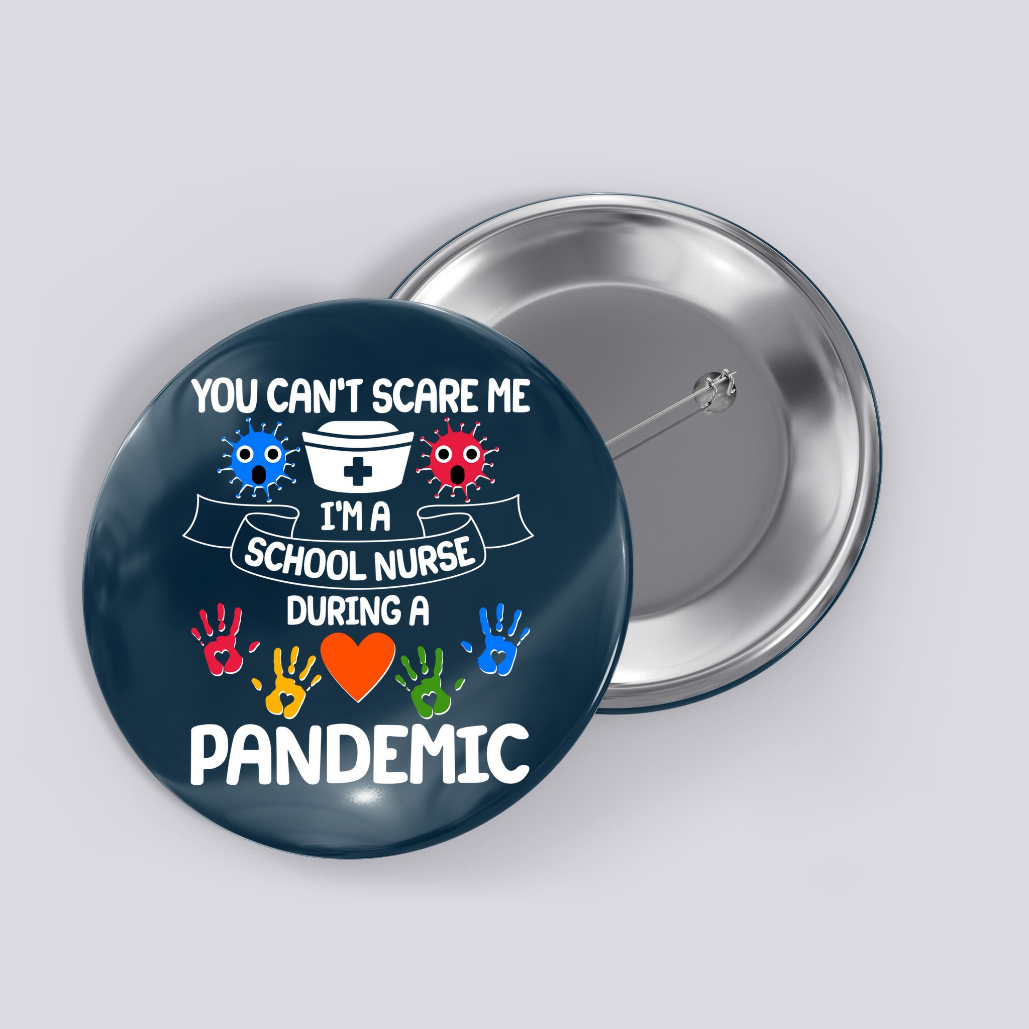 You Can't Scare Me I'm A School Nurse During the Pandemic Button