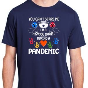 You Can't Scare Me I'm A School Nurse During the Pandemic Adult ChromaSoft Performance T-Shirt