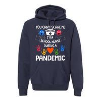 You Can't Scare Me I'm A School Nurse During the Pandemic Premium Hoodie