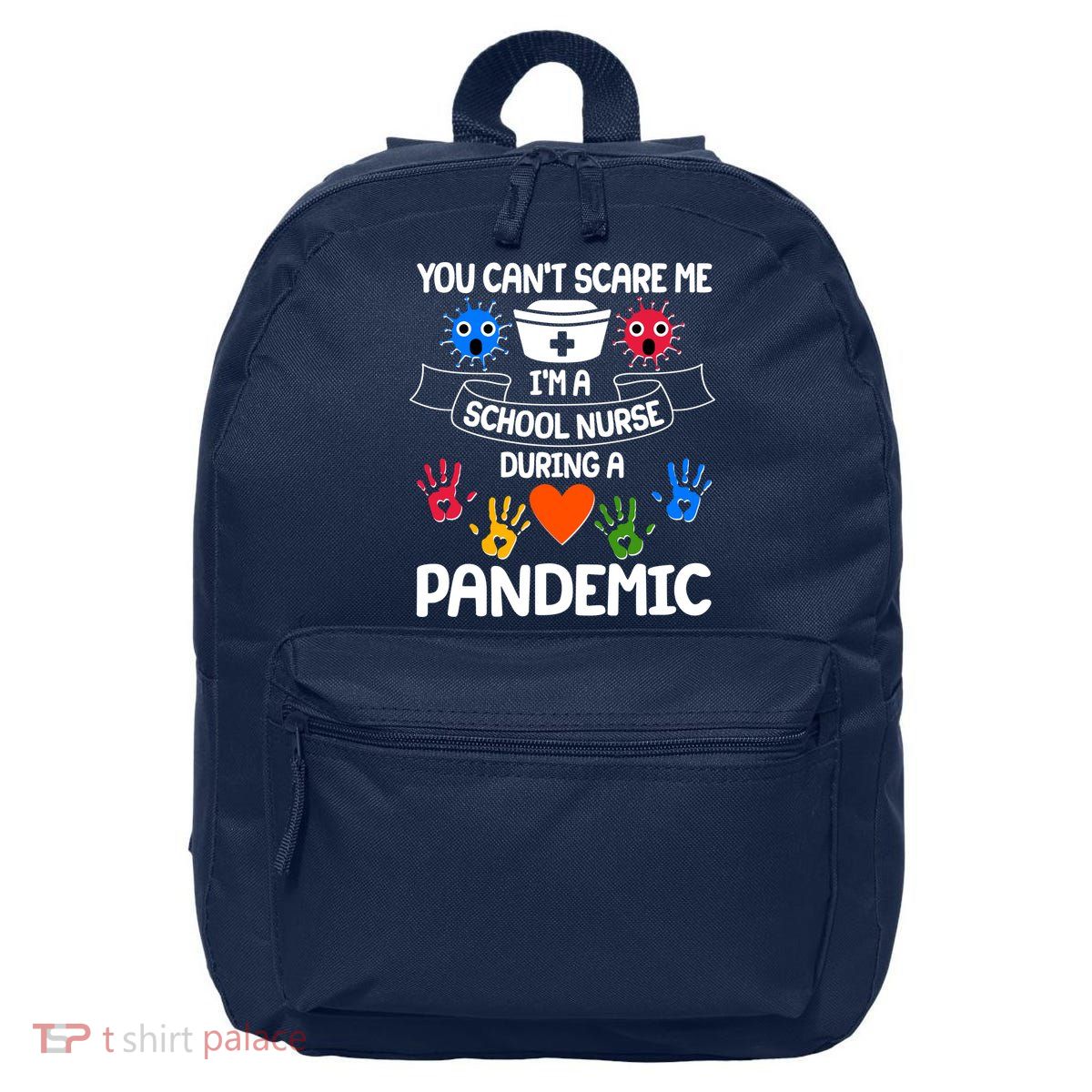 You Can't Scare Me I'm A School Nurse During the Pandemic 16 in Basic Backpack