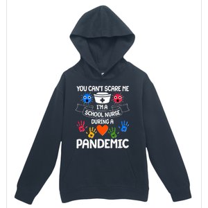 You Can't Scare Me I'm A School Nurse During the Pandemic Urban Pullover Hoodie