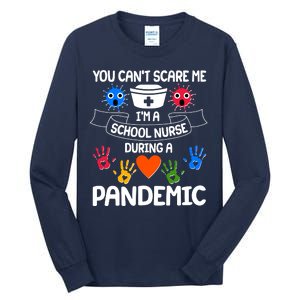 You Can't Scare Me I'm A School Nurse During the Pandemic Tall Long Sleeve T-Shirt