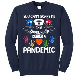 You Can't Scare Me I'm A School Nurse During the Pandemic Tall Sweatshirt