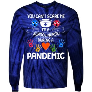 You Can't Scare Me I'm A School Nurse During the Pandemic Tie-Dye Long Sleeve Shirt