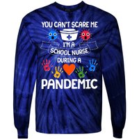 You Can't Scare Me I'm A School Nurse During the Pandemic Tie-Dye Long Sleeve Shirt