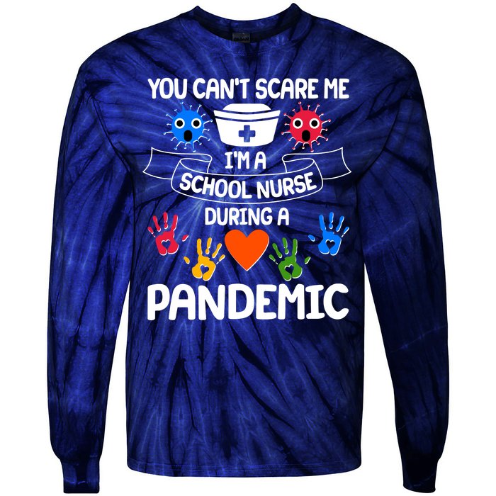 You Can't Scare Me I'm A School Nurse During the Pandemic Tie-Dye Long Sleeve Shirt